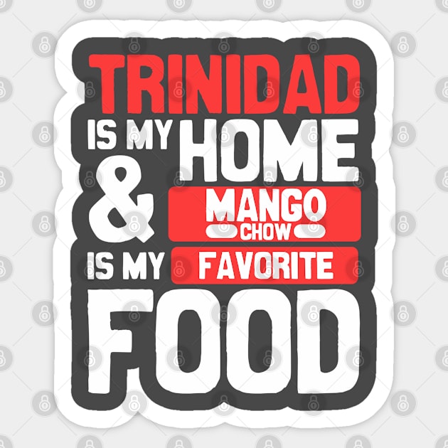 Trinidad Is My Home | Mango Chow Is My Favorite Food Sticker by Trinidad Slang Clothing